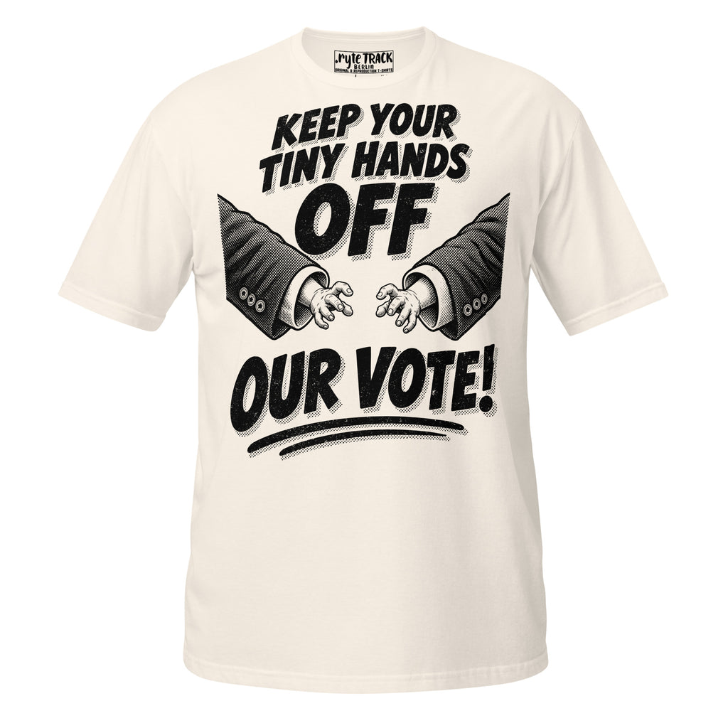Hands Off Our Vote Natural Cotton Protest T-Shirt