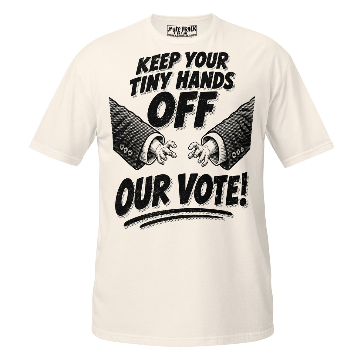 Hands Off Our Vote Natural Cotton Protest T-Shirt