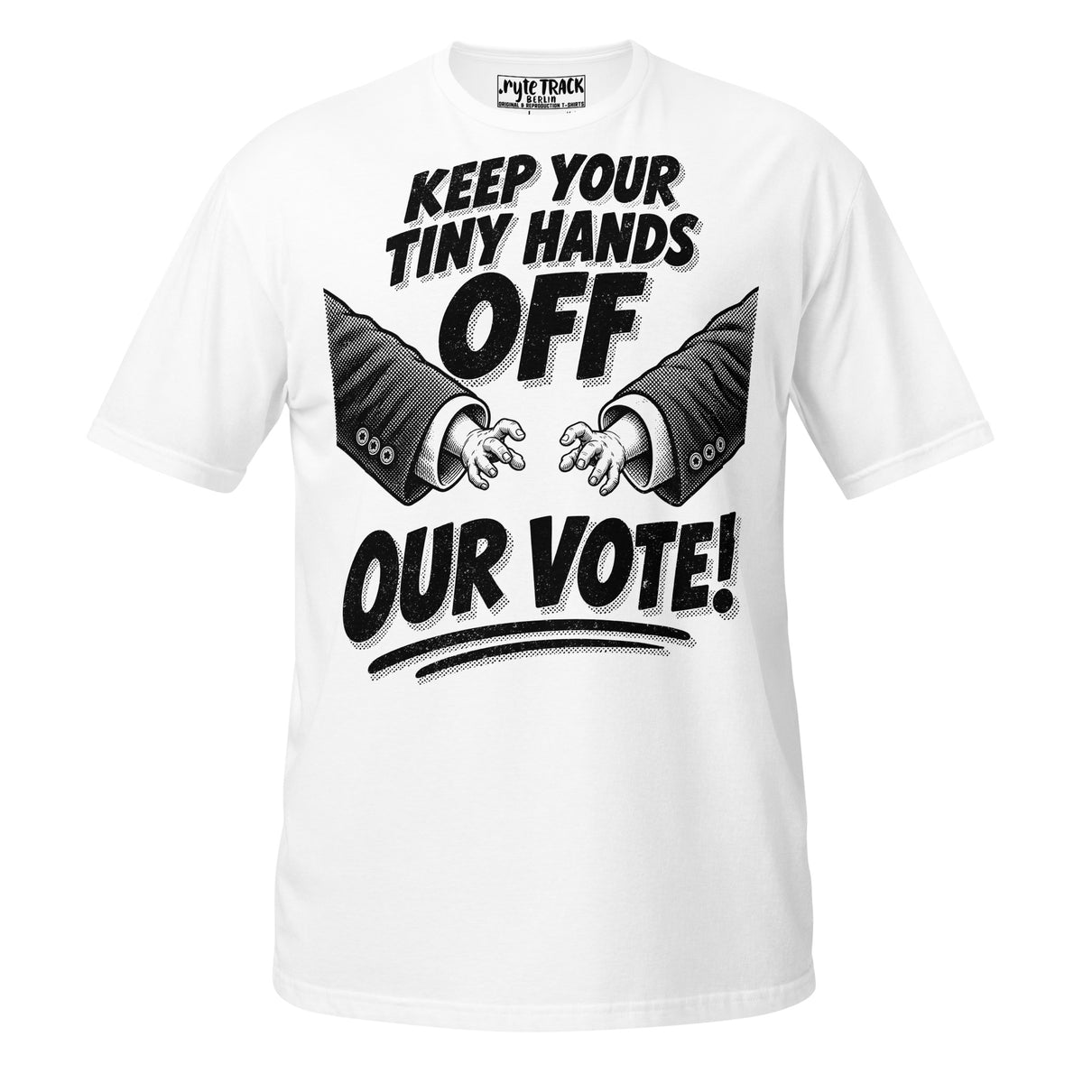 Tiny Hands Off Our Vote White Protest T-Shirt
